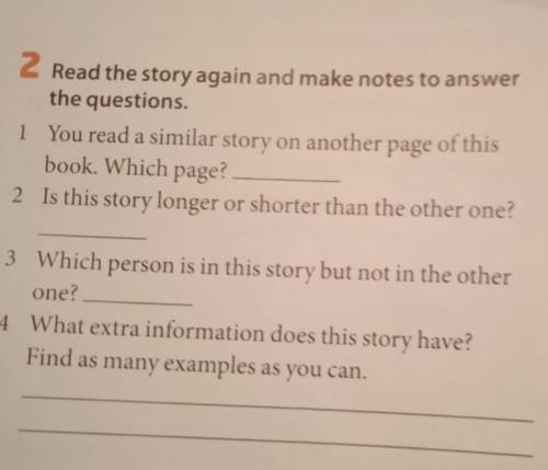 2 Read the story again and make notes to anthe questions​