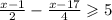 \frac{x - 1}{2} - \frac{x - 17}{4} \geqslant 5