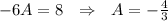 -6A=8~~\Rightarrow~~ A=-\frac{4}{3}