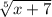 \sqrt[5]{x + 7}