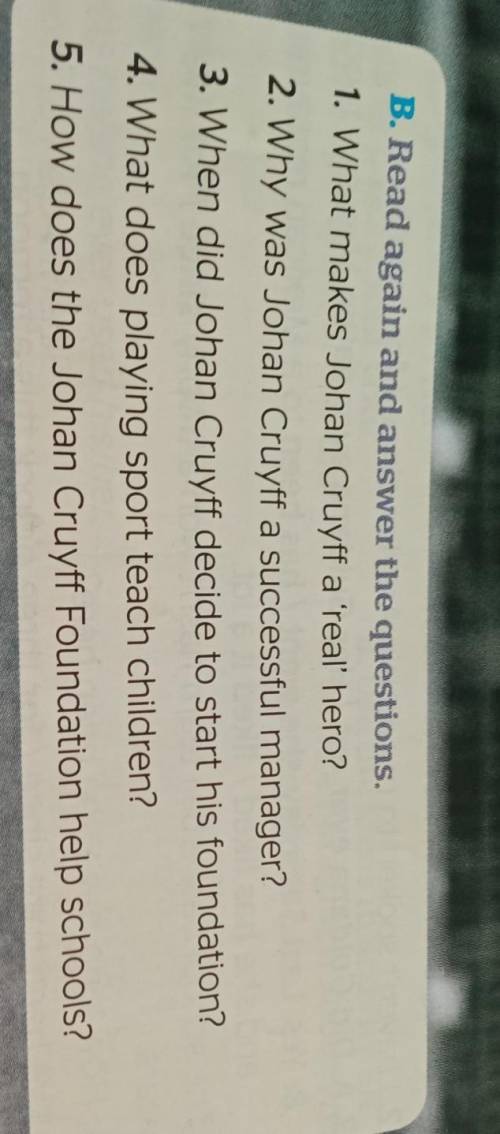 B. Read again and answer the questions 1. What makes Johan Cruyff a real hero?2. Why was Johan Cruyf