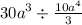 {30a}^{3} \div \frac{10a {}^{4} }{3}