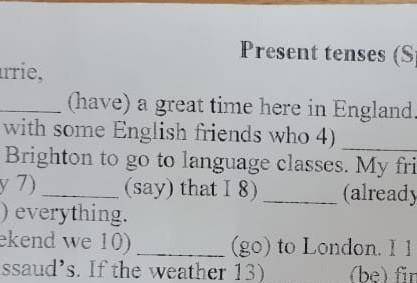 1. (have a great time here in England 2. (be) here last month I 3 (stay) with some English friends​