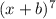 (x + b) {}^{7}