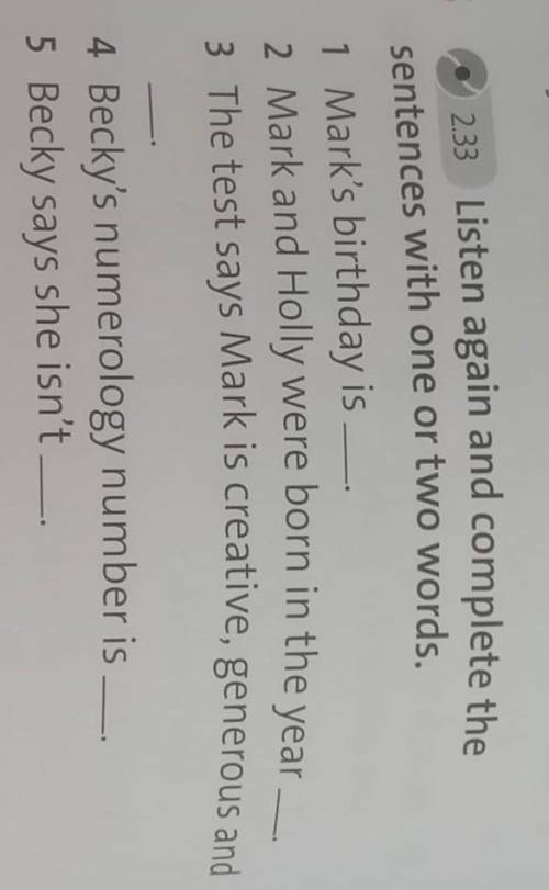 2.33Listen again and complete the sentences with one or two words.​