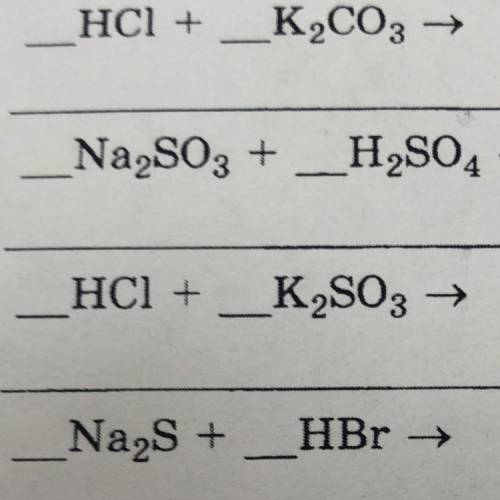 _HCl + _K2CO3 → _Na2SO3 + _H2SO4 → _HCl + _K2SO3 → _Na2S + _HBr →