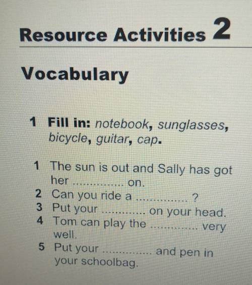 1 Fill in: notebook, sunglasses, bicycle, guitar, cap.3 Put yourFESTER1. The sun is out and Sally ha