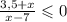 \frac{3,5+x}{x-7} \leqslant 0