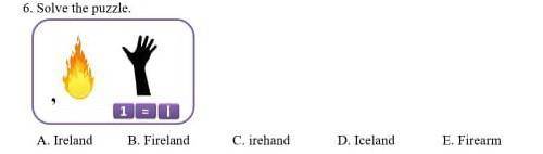 6. Solve the puzzle.A. IrelandB. FirelandC. irehandD. IcelandE. Firearm​