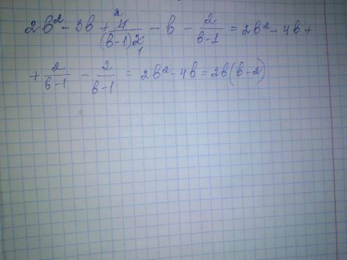 Упроститe выражение 2b2-3b+4/(b-1)2 - b-2/b-1​