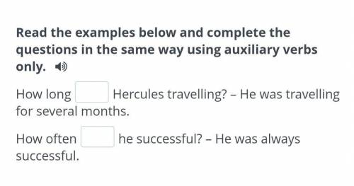 Read the examples below and complete the questions in the same way using auxiliary verbs only. How l