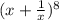 (x+\frac{1}{x})^{8}