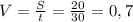 V=\frac{S}{t} = \frac{20}{30} = 0,7