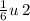 \frac{1}{6} u \: 2