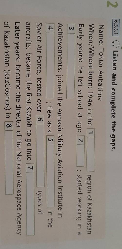 Complete the gaps. Name: Toktar AubakirovWhen/Where born: 1946 in the 1region of KazakhstanEarly yea