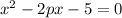 x^{2} -2px-5=0