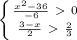 \left \{ {{\frac{x^{2}-36}{-6}\ \textgreater \ 0} \atop {\frac{3-x}{2}\ \textgreater \ \frac{2}{3}} \right.