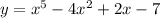 y = {x}^{5} - 4 {x}^{2} + 2x - 7