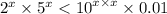 {2}^{x} \times {5}^{x} < {10}^{x \times x} \times 0.01