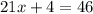 21x + 4 = 46