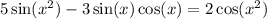 5 \sin(x {}^{2} ) - 3 \sin(x) \cos(x) = 2 \cos(x {}^{2} )