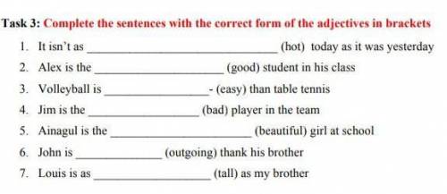 Complete the sentences with the correct from of the adjectives in brakets