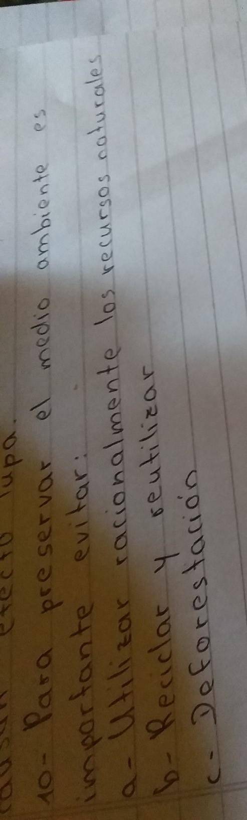 10- para preservar el medio ambiente es importante evitar:a-utilizar racionalmente los recursos natu