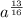 a^{\frac{13}{16} }