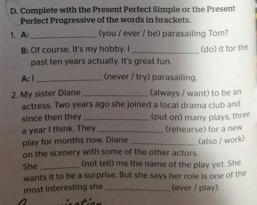 D. Complete with the Present Perfect Simple ir the Present Perfect Progressive of the the words in b