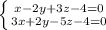 \\ \\ \left \{ {{x-2y+3z-4=0} \atop {3x+2y-5z-4=0}}