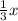 \frac{1}{3 } x