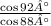 \frac{ \cos92°}{ \cos 88°}