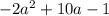 - 2a {}^{2} + 10a - 1