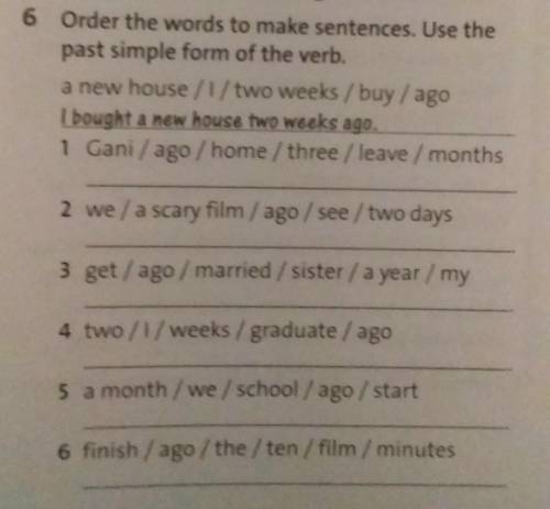 6Order the words to make sentences. Use thepast simple form of the verb.​