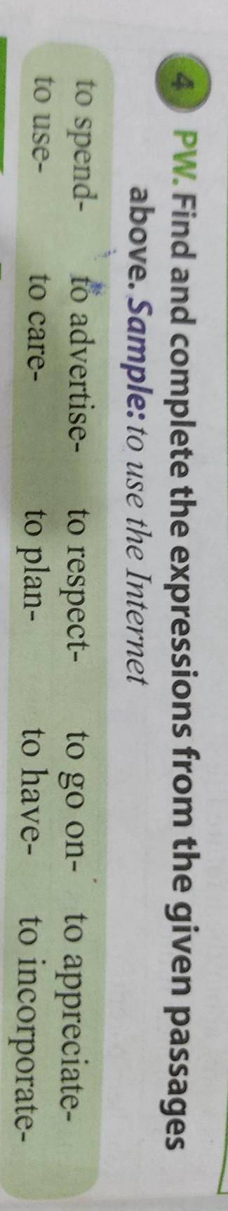 PW. Find and complete the expressions from the given passages above. Sample: to use the Internetto s