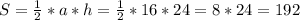 S=\frac{1}{2} *a*h=\frac{1}{2} *16*24=8*24=192