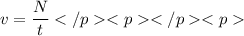 \displaystyle v=\frac{N}{t}