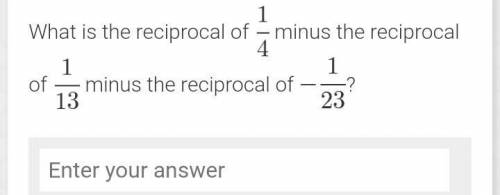 What is the reciprocal of minus the reciprocal of minus the reciprocal of ?​