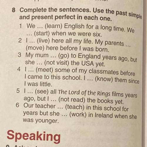 8 Complete the sentences. Use the past simple and present perfect in each one. 1 We ... (learn) Engl