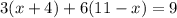 3(x + 4) + 6( 11 - x) = 9