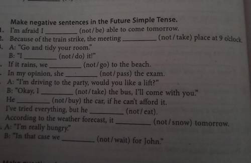 1.Make negative sentences in the Future Simple Tense(на фото) 2.Make questions in the Future Simple