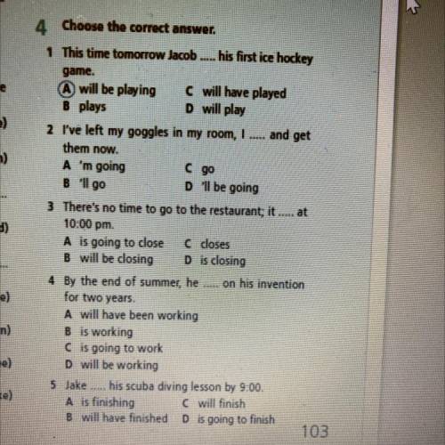 4 Choose the correct answer. 1 This time tomorrow Jacob his first ice hockey game. A) will be playi