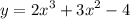 y = {2x}^{3} + {3x}^{2} - 4