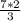 \frac{7 * 2}{3}