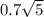 0.7 \sqrt{5}