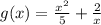 g(x) = \frac{x {}^{2} }{5} + \frac{2}{x}