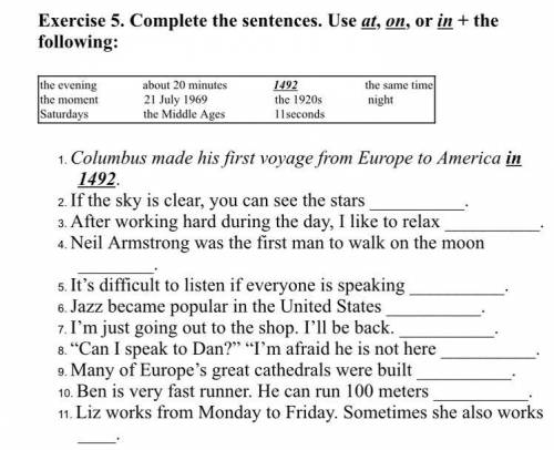 Exercise 5. Complete the sentences. Use at, on, or in + the following.