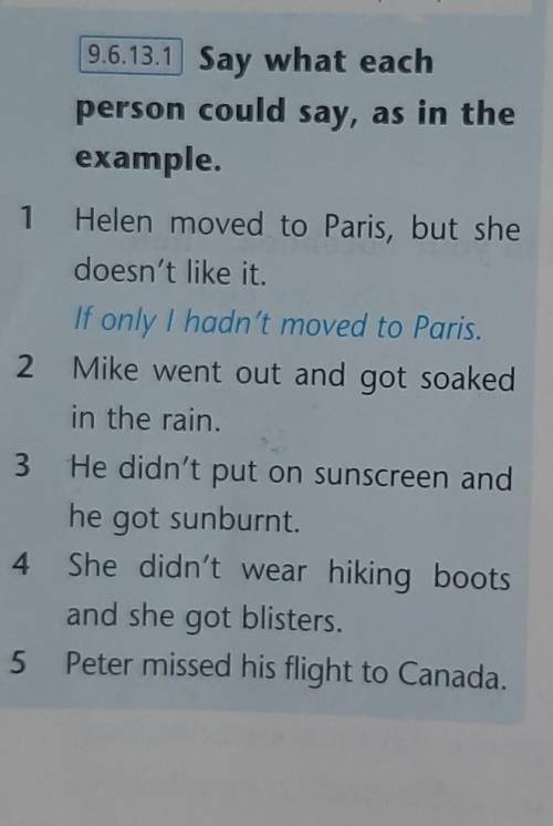 9.6.13.1 Say what each person could say, as in the example. Helen moved to Paris, but she doesn't li