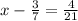 x - \frac{3}{7} = \frac{4}{21}