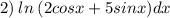 2) \: ln \: (2cosx + 5sinx)dx